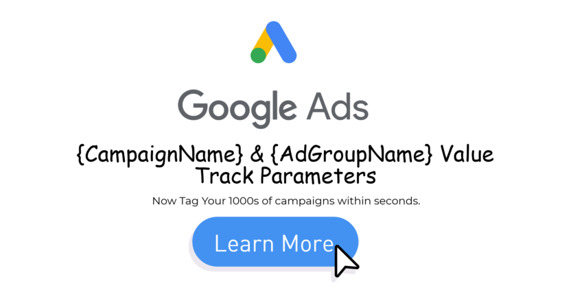 Google Ads Value Track Parameters - {CampaignName} & {AdGroupName}